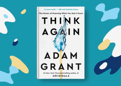 Think Again, le nouveau best-seller d’Adam Grant