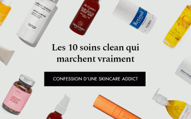 Les 10 soins clean qui marchent vraiment